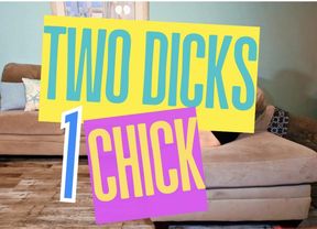 TWO Dicks ONE Chick