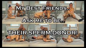 My Best Friend and his Wife Ask me to be Their Sperm Donor
