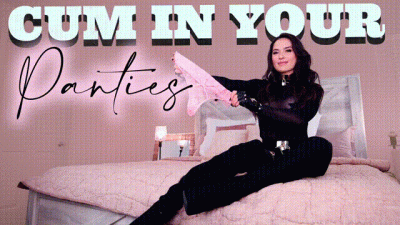 Cum in your Panties