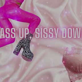 Ass up, Sissy Down