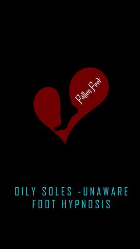 Oily Soles - Unaware HypnoFoot
