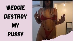Wedgie pussy