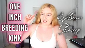 One Inch Breeding Kink – Stories From Live Streams