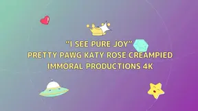 i See Pure Joy Pretty PAWG Katy Rose Creampied- Immoral Productions 4K