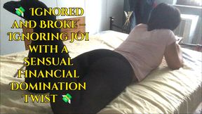 💸 Ignored and Broke – Ignoring JOI with a Sensual Financial Domination Twist 💸