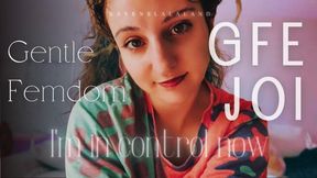 Gentle Femdom GFE JOI: I Am In Control Now