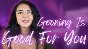 Gooning Is Good For You