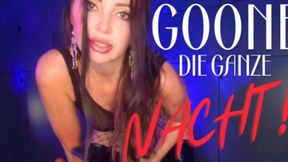 Goone die ganze Nacht!
