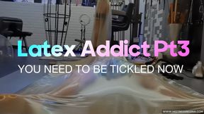 Latex Addict PT3 - You need to be tickled now