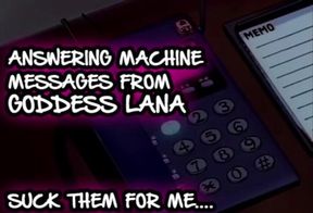 AUDIO ONLY - Answering machine messages from goddess Lana suck them all