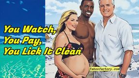 You Watch, You Pay, You Lick It Clean