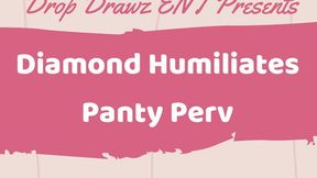 Diamond Humiliates Panty Perv