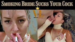 SMOKING BRIDE SUCKS YOUR COCK