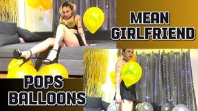 Mean girlfriend pops your balloons