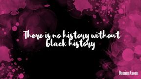 There is no history without black history