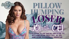 Pillow Humper Loser JOI & CEI