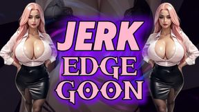JERK EDGE GOON