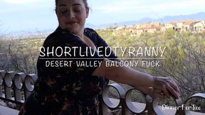 ShortLivedTyranny Desert Valley Balcony Fuck