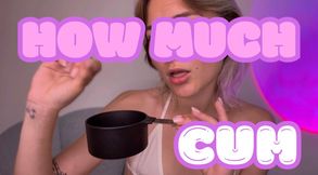 HOW MUCH CUM