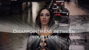 SPH- Disappointment Between Your Legs
