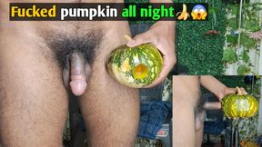 Fucked pumpkin all night