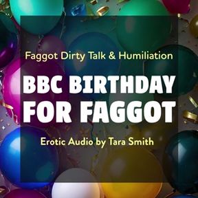 A BBC Birthday For Faggot Fetish Erotic Audio Bi Encouragment Humiliation