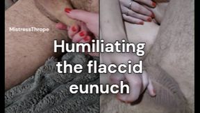 Humiliating the flaccid eunuch