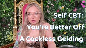 self cbt: you re better off a cockless gelding