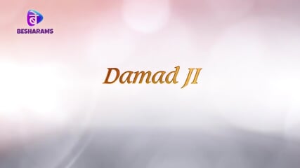 Damaad Ji - Web series - full Uncut