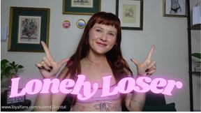 Lonely Loser (Loser Humiliation Mocking Taunting)