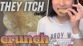 they Itch And Crunch