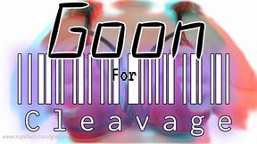 Goon for Cleavage