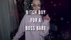 Bitch Boy for a Boss Babe