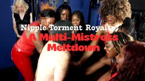 Nipple Torment Royalty: A Multi-Mistress Meltdown
