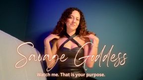 Savage Goddess: Watch me. That is your purpose.