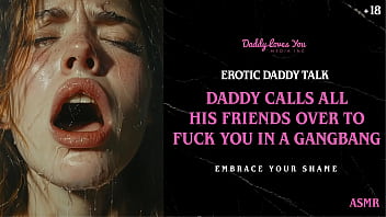 Daddy Talk: Stepdad humiliates you before calling all his friends over to fuck you