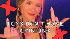 Toys Don’t Have Opinions