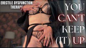 Erectile Dysfunction Therapy Part 2 - You Can’t Keep (It) Up