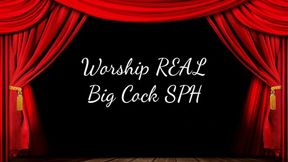 Worship REAL Big Cock SPH