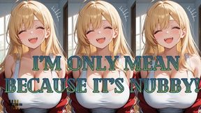 ANIMATED VERSION I'm only mean because it's nubby