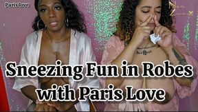 Sneezing in our Silk Robes with Paris Naughty Love