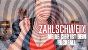 Zahlschwein Meine Gier ist dein Rückfall