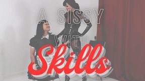A Sissy with Skills