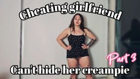 Cheating girlfriend can't hide her creampie part 3