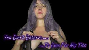 You Don't Deserve To Cum For My Tits - 720p wmv