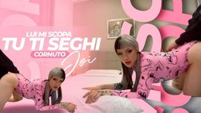 Lui Mi Scopa, Tu Ti Seghi, Cornuto JOI ITA 720p