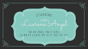 15# Laury Angel - Im an Anal Only Girl: Always Leave My Clit Out of It