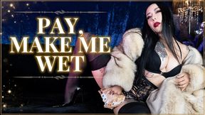 Pay, Make Me Wet