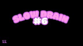 SLOW DRAIN 6