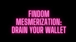 Findom Mesmerization: Drain Your Wallet